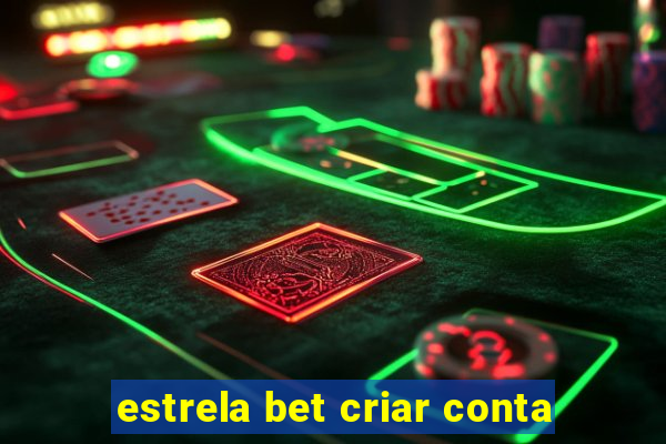 estrela bet criar conta