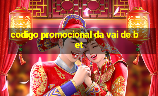 codigo promocional da vai de bet