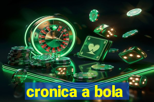 cronica a bola