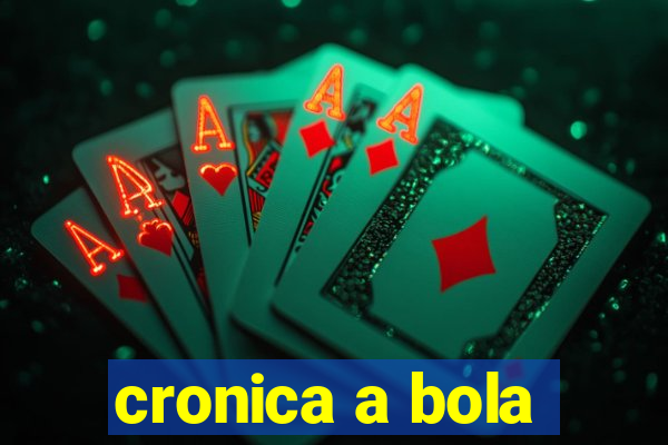 cronica a bola