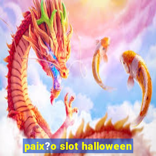 paix?o slot halloween