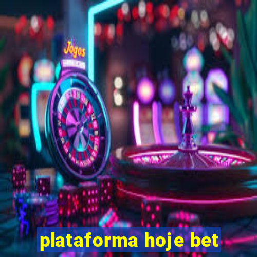 plataforma hoje bet