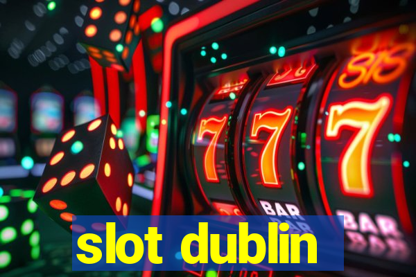 slot dublin