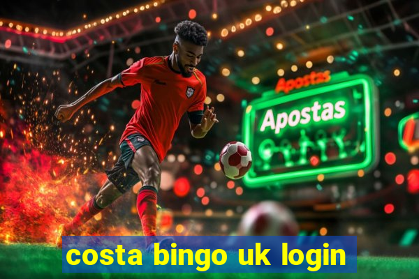 costa bingo uk login