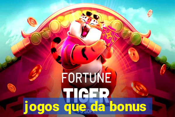 jogos que da bonus