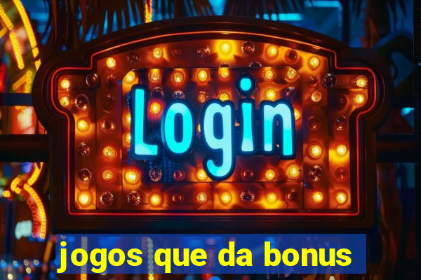 jogos que da bonus