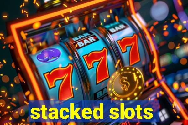 stacked slots