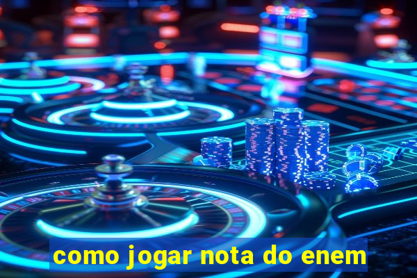 como jogar nota do enem