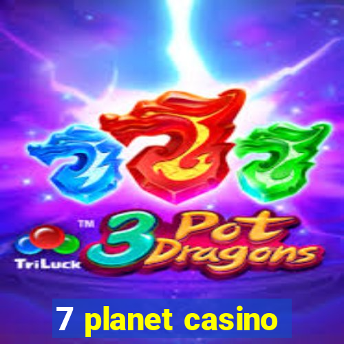 7 planet casino