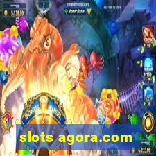 slots agora.com