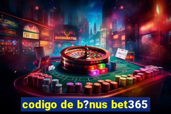 codigo de b?nus bet365