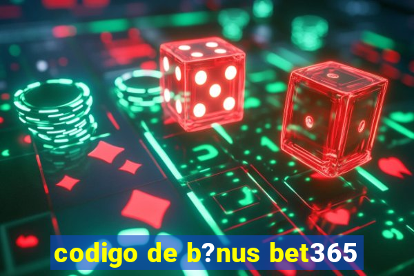 codigo de b?nus bet365