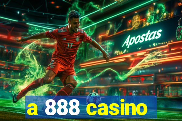 a 888 casino