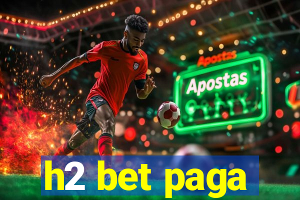 h2 bet paga