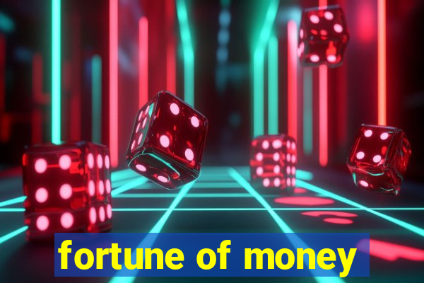 fortune of money