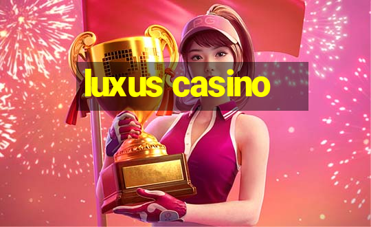 luxus casino