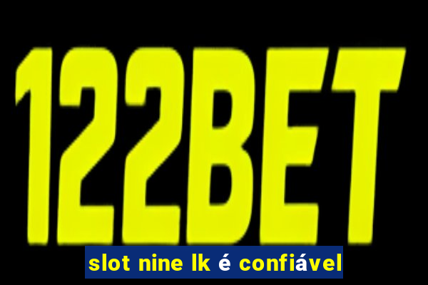 slot nine lk é confiável