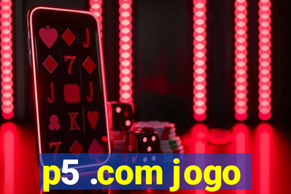 p5 .com jogo