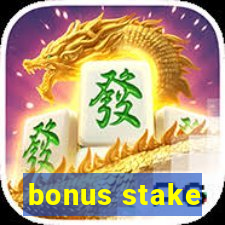 bonus stake