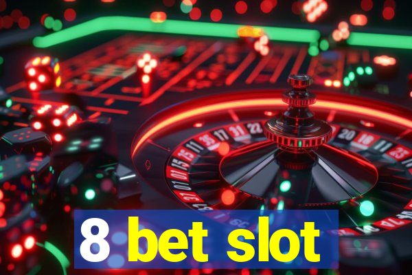 8 bet slot