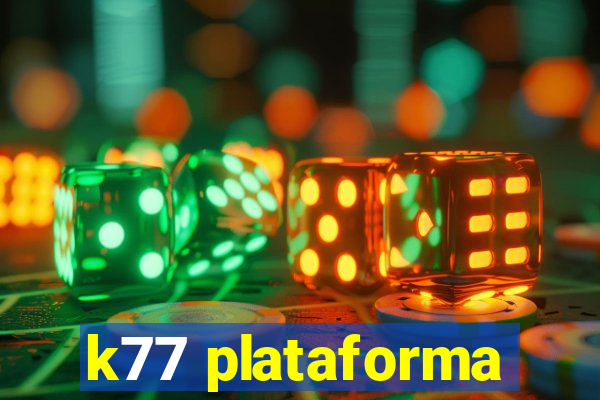 k77 plataforma