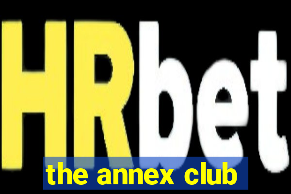 the annex club