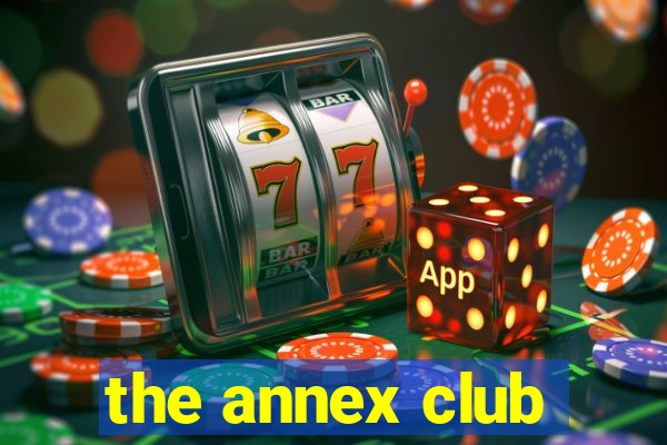 the annex club