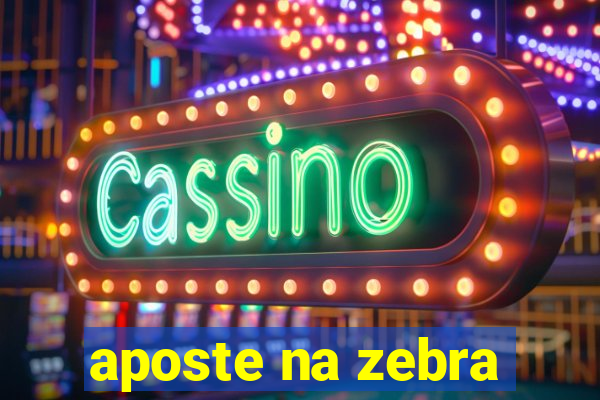 aposte na zebra