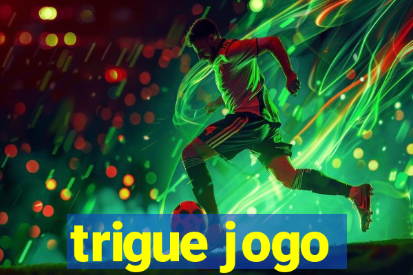 trigue jogo