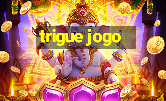 trigue jogo