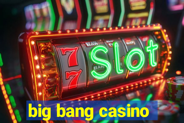 big bang casino