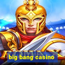 big bang casino