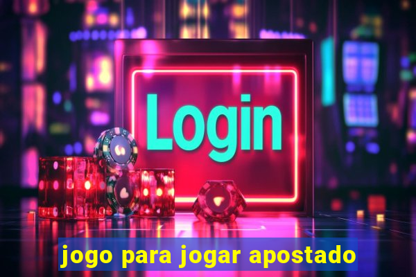 jogo para jogar apostado