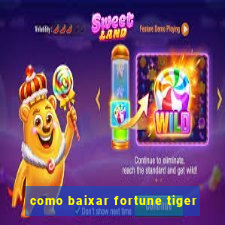 como baixar fortune tiger