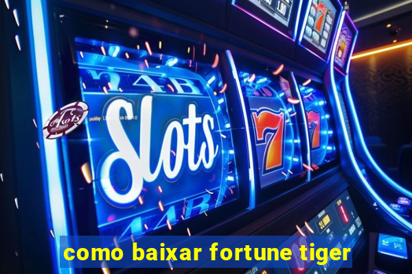 como baixar fortune tiger