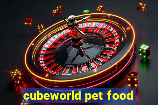 cubeworld pet food