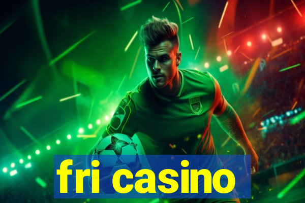 fri casino