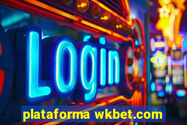 plataforma wkbet.com