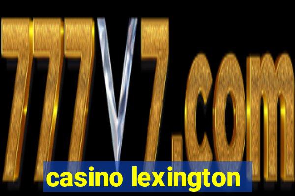 casino lexington