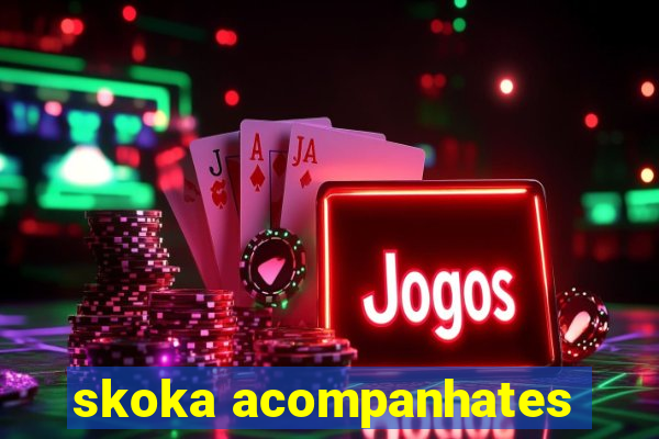 skoka acompanhates