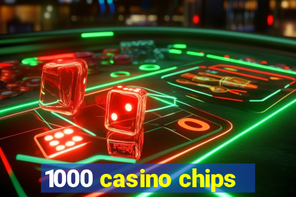 1000 casino chips