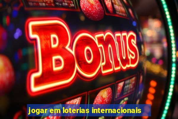 jogar em loterias internacionais