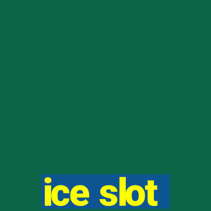 ice slot