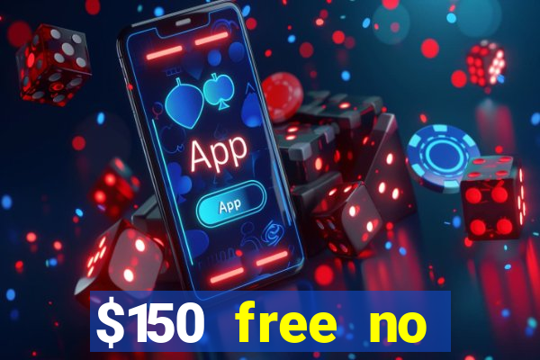 $150 free no deposit casino