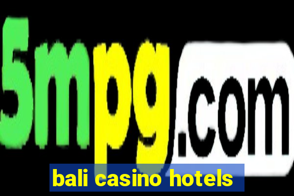 bali casino hotels