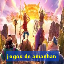 jogos de amanhan