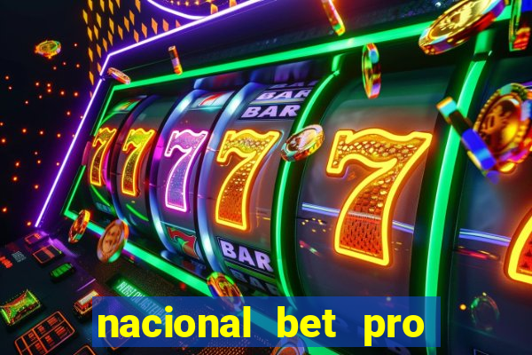 nacional bet pro é confiável