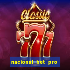 nacional bet pro é confiável