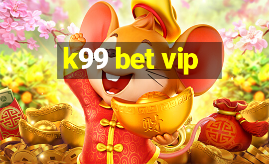 k99 bet vip