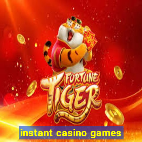 instant casino games